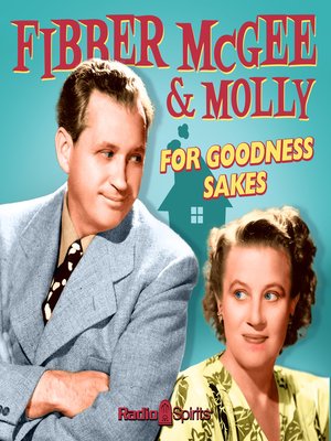 cover image of Fibber McGee and Molly: For Goodness Sakes